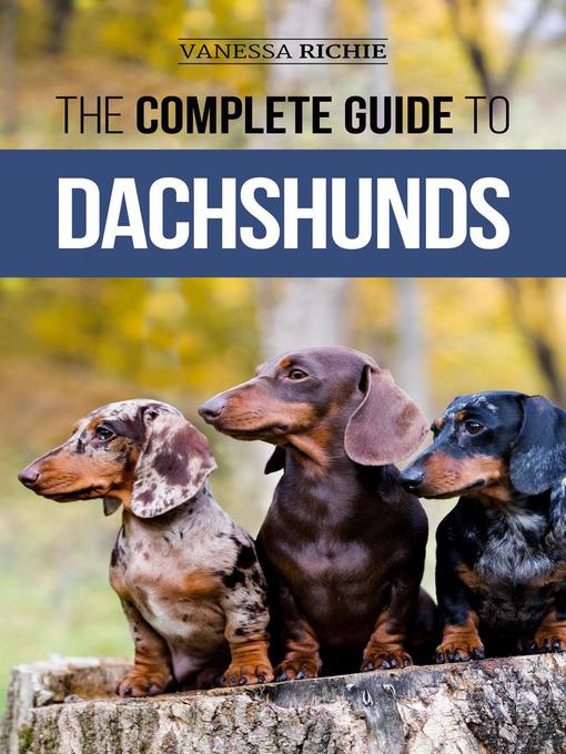 Title details for The Complete Guide to Dachshunds by Vanessa Richie - Available